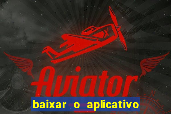 baixar o aplicativo vai de bet